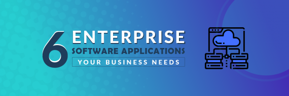 6 Enterprise Software Applications Every Business Needs
